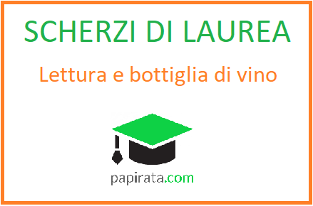 Scherzo di laurea: lettura papiro e bottiglia di vino